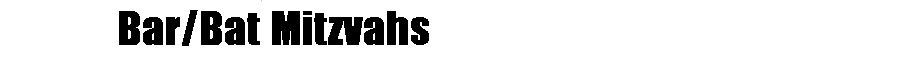          Bar/Bat Mitzvahs